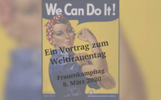 Ein Vortrag zum Weltfrauentag - Frauenkampftag - 8. März 2020
